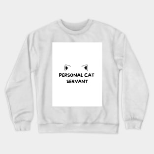 personal cat servant Crewneck Sweatshirt